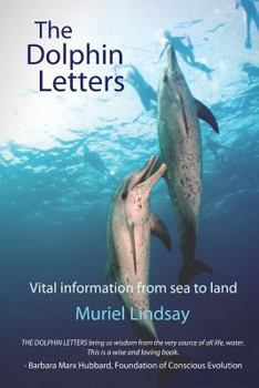 Paperback The Dolphin Letters: Vital Information from Sea to Land Book