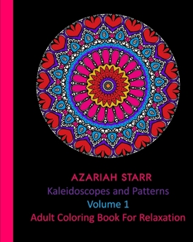 Paperback Kaleidoscopes and Patterns Volume 1: Adult Coloring Book For Relaxation Book