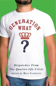 Paperback Generation What?: Dispatches from the Quarter-Life Crisis Book