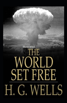 The World Set Free Illustrated