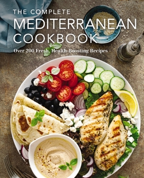 Hardcover The Complete Mediterranean Cookbook: Over 200 Fresh, Health-Boosting Recipes Book