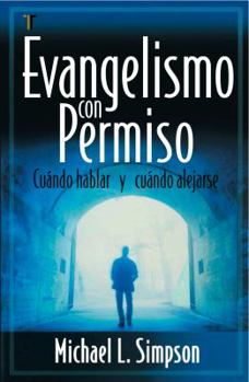 Paperback Evangelismo Con Permiso: Cuando Hablar y Cuando Alejarse [Spanish] Book