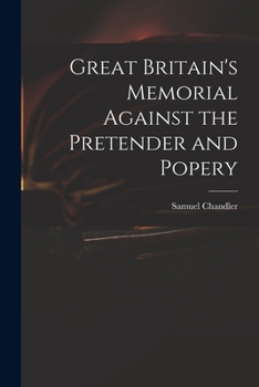 Paperback Great Britain's Memorial Against the Pretender and Popery Book