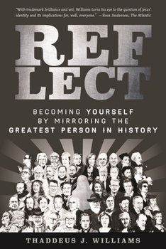 Paperback Reflect: Becoming Yourself by Mirroring the Greatest Person in History Book