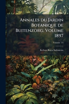 Paperback Annales du Jardin Botanique de Buitenzorg. Volume 1897; Volume 14 Book