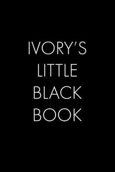 Paperback IVory's Little Black Book: The Perfect Dating Companion for a Handsome Man Named IVory. A secret place for names, phone numbers, and addresses. Book