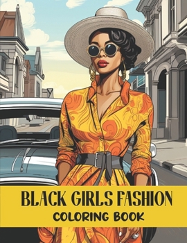 Black Girls Fashion Coloring Book: African American Women Fashion Coloring Book With Stylish Outfits And Hairstyles | 50 Illustrations