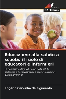 Paperback Educazione alla salute a scuola: il ruolo di educatori e infermieri [Italian] Book