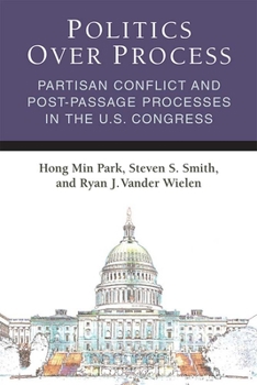 Paperback Politics Over Process: Partisan Conflict and Post-Passage Processes in the U.S. Congress Book