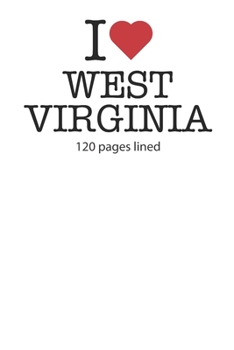 I love West Virginia: I love West Virginia composition notebook I love West Virginia diary I love West Virginia booklet I love West Virginia notebook ... Virginia journal 120 lined pages circa DIN A5