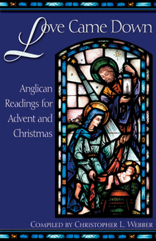 Paperback Love Came Down: Anglican Readings for Advent and Christmas Book