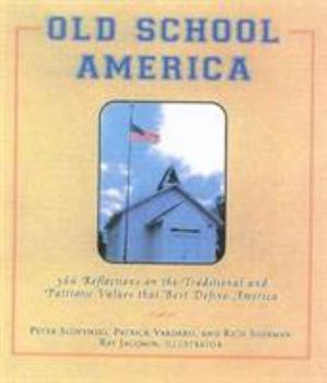 Old School America: 511 Reflections on the Traditional and Patriotic Values that Best Define America