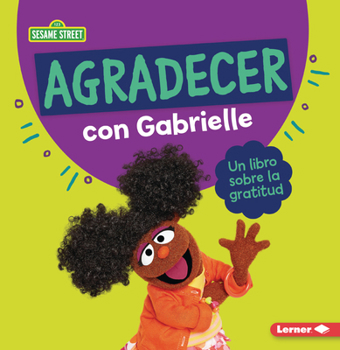 Paperback Agradecer Con Gabrielle (Being Thankful with Gabrielle): Un Libro Sobre La Gratitud (a Book about Gratitude) [Spanish] Book