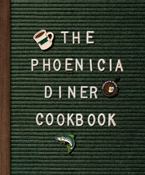 Hardcover The Phoenicia Diner Cookbook: Dishes and Dispatches from the Catskill Mountains Book