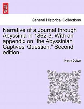 Paperback Narrative of a Journal Through Abyssinia in 1862-3. with an Appendix on "The Abyssinian Captives' Question." Second Edition. Book