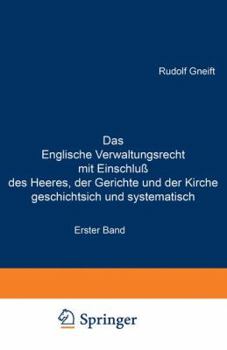 Paperback Das Englische Verwaltungsrecht Mit Einschluß Des Heeres, Der Gerichte Und Der Kirche Geschichtsich Und Systematisch: Erster Band. Geschichte Des Engli [German] Book