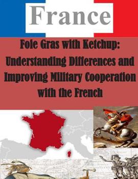 Paperback Foie Gras with Ketchup: Understanding Differences and Improving Military Cooperation with the French Book