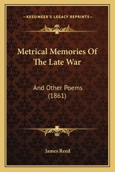 Paperback Metrical Memories Of The Late War: And Other Poems (1861) Book