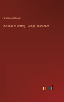 Hardcover The Book of Oratory, Collage, Academies Book