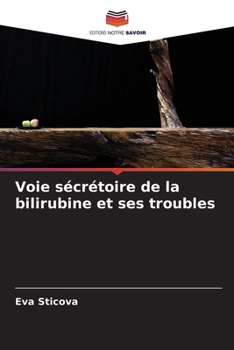 Voie sécrétoire de la bilirubine et ses troubles (French Edition)