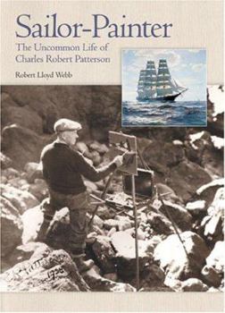 Hardcover Sailor-Painter: The Uncommon Life of Charles Robert Patterson Book