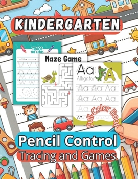 Paperback Kindergarten Pencil Control Tracing and Games: 100 diverse, all-color activities for ages 3 to 7. Comprehensive skill-building beyond tracing. Book