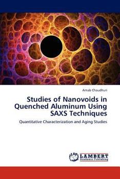 Paperback Studies of Nanovoids in Quenched Aluminum Using SAXS Techniques Book