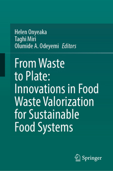 Hardcover From Waste to Plate: Innovations in Food Waste Valorization for Sustainable Food Systems Book