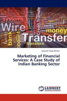 Paperback Marketing of Financial Services: A Case Study of Indian Banking Sector Book