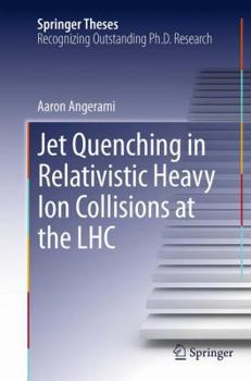 Paperback Jet Quenching in Relativistic Heavy Ion Collisions at the Lhc Book