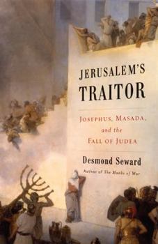 Hardcover Jerusalem's Traitor: Josephus, Masada, and the Fall of Judea Book