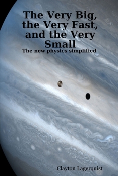 Paperback The Very Big, the Very Fast, and the Very Small: The new physics simplified Book