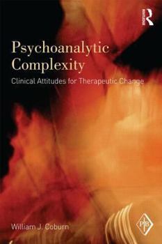 Paperback Psychoanalytic Complexity: Clinical Attitudes for Therapeutic Change Book