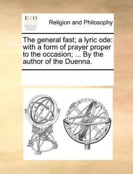 The general fast; a lyric ode: with a form of prayer proper to the occasion; ... By the author of the Duenna.