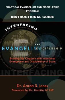 Paperback Interfacing Evangelism and Discipleship: Building the Kingdom with Intentional Evangelism and Discipleship of Souls Book