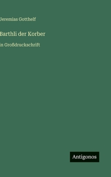 Barthli der Korber: in Großdruckschrift (German Edition)
