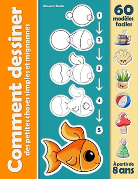Paperback Comment dessiner des petites choses simples et mignonnes: Apprendre à dessiner par étapes pour enfants et débutants [French] Book