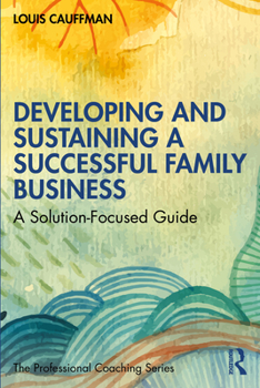 Paperback Developing and Sustaining a Successful Family Business: A Solution-Focused Guide Book