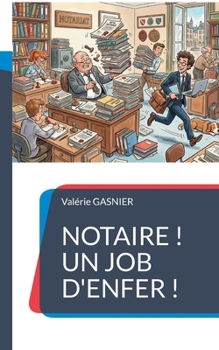 Notaire ! Un job d'enfer ! (French Edition)