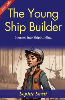 The Young Ship Builder: Sophie Swett's Journey into Shipbuilding