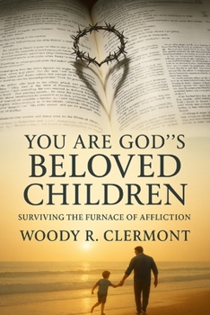 You are God's Beloved Children: Surviving the Furnace of Affliction (Christianity and Spirituality Series)