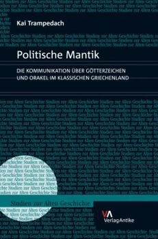 Hardcover Politische Mantik: Die Kommunikation Uber Gotterzeichen Und Orakel Im Klassischen Griechenland [German] Book