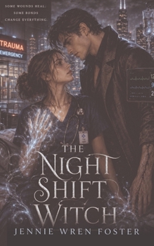 The Night Shift Witch: The night shift just got a lot more supernatural.