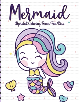 Paperback Mermaid Alphabet Coloring Book For Kids: For Kids Ages 4-8 Sea Creatures Learning Activity Books Book