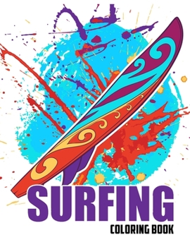 SURFING COLORING BOOK: (Coloring Books for Men with Surf and Beach Coloring Pages)