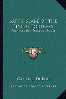 Paperback Barry Blake of the Flying Fortress: Fighters for Freedom Series Book