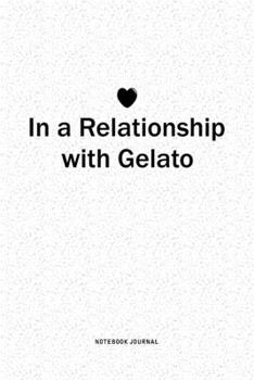 Paperback In A Relationship with Gelato: A 6x9 Inch Journal Diary Notebook With A Bold Text Font Slogan On A Matte Cover and 120 Blank Lined Pages Book