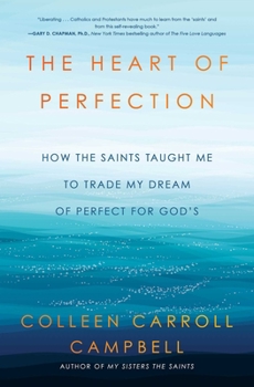 Paperback The Heart of Perfection: How the Saints Taught Me to Trade My Dream of Perfect for God's Book