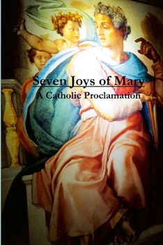 Paperback Seven Joys of Mary: A Catholic Proclamation Book