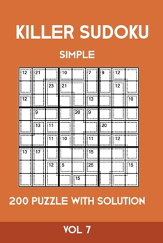 Killer Sudoku Simple 200 Puzzle With Solution Vol 7: Easy, Beginner Puzzle Book,9x9, 2 puzzles per page